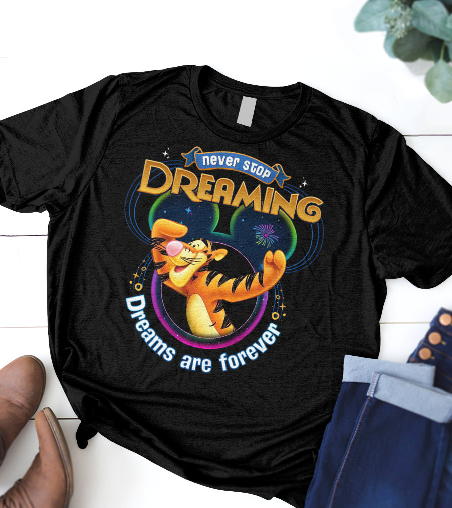 Never Stop Dreaming Tigger Dreams Are Forever T-Shirt