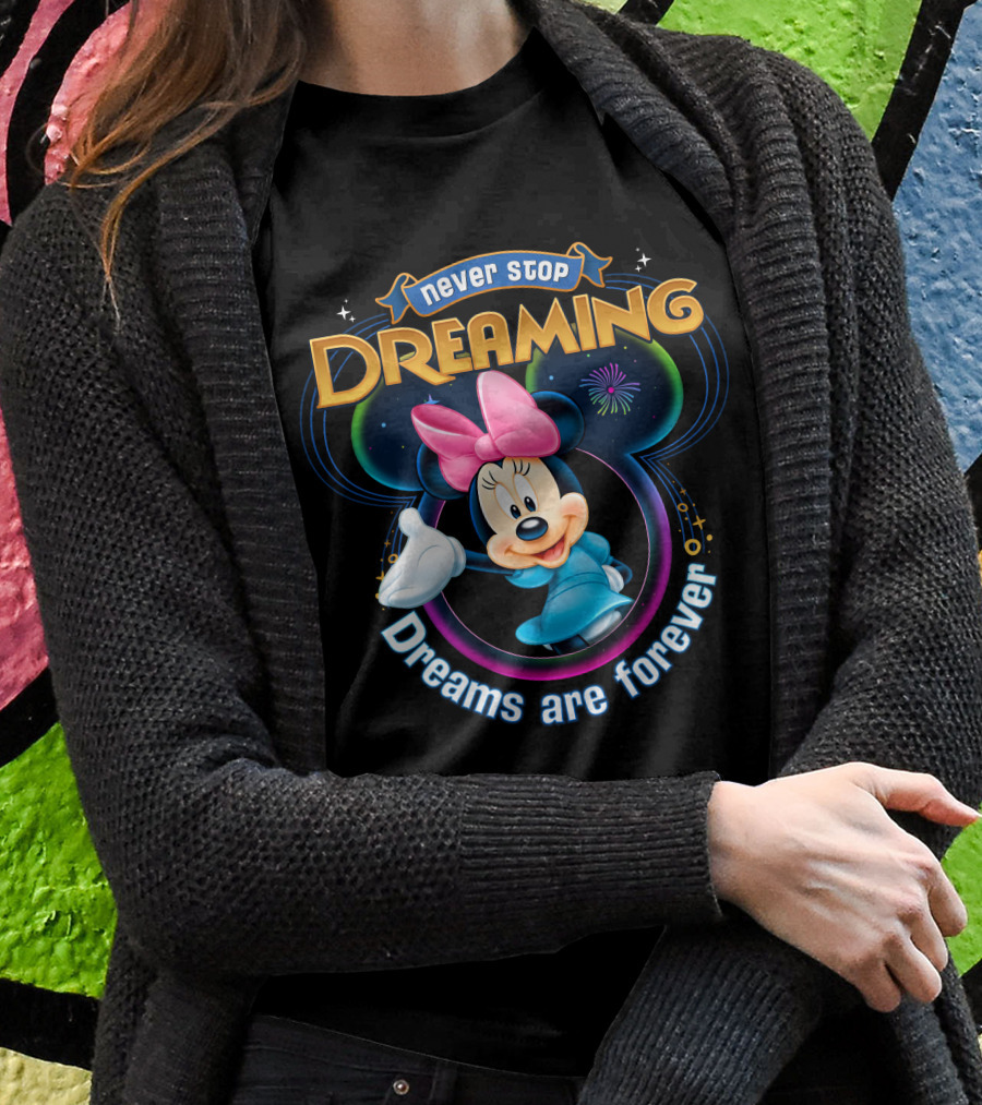Never Stop Dreaming Dreams Are Forever Minnie T-Shirt