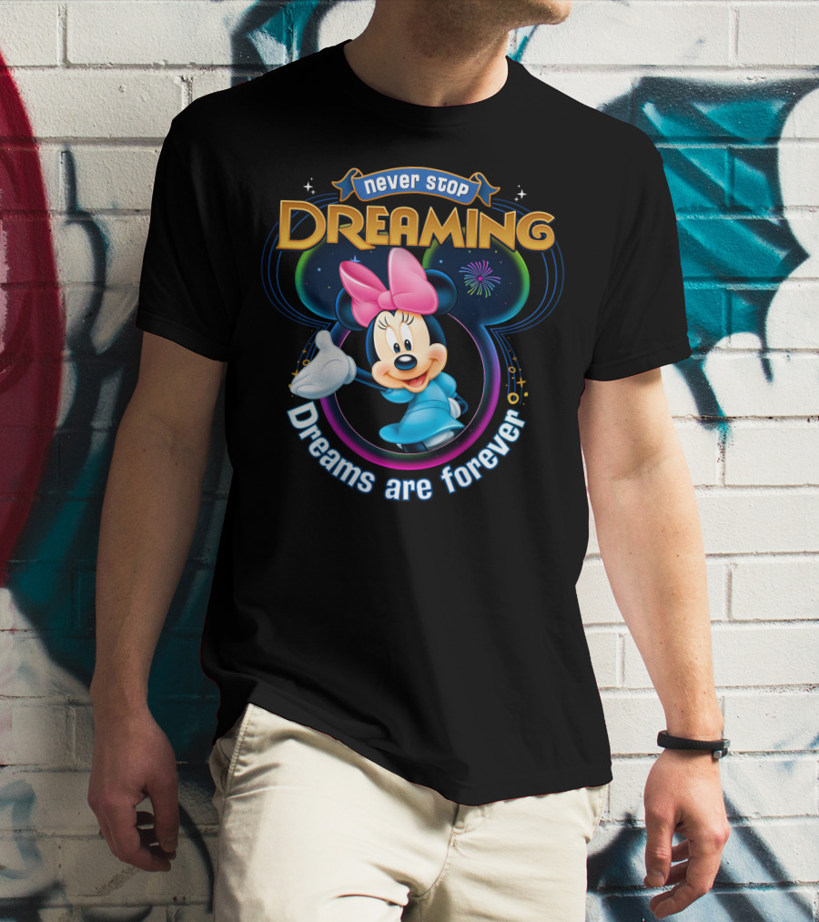 Never Stop Dreaming Dreams Are Forever Minnie T-Shirt