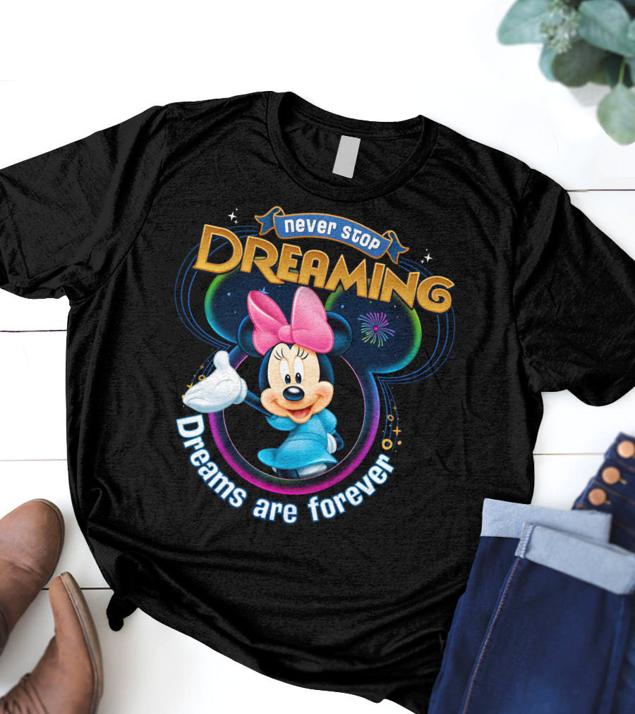 Never Stop Dreaming Dreams Are Forever Minnie T-Shirt