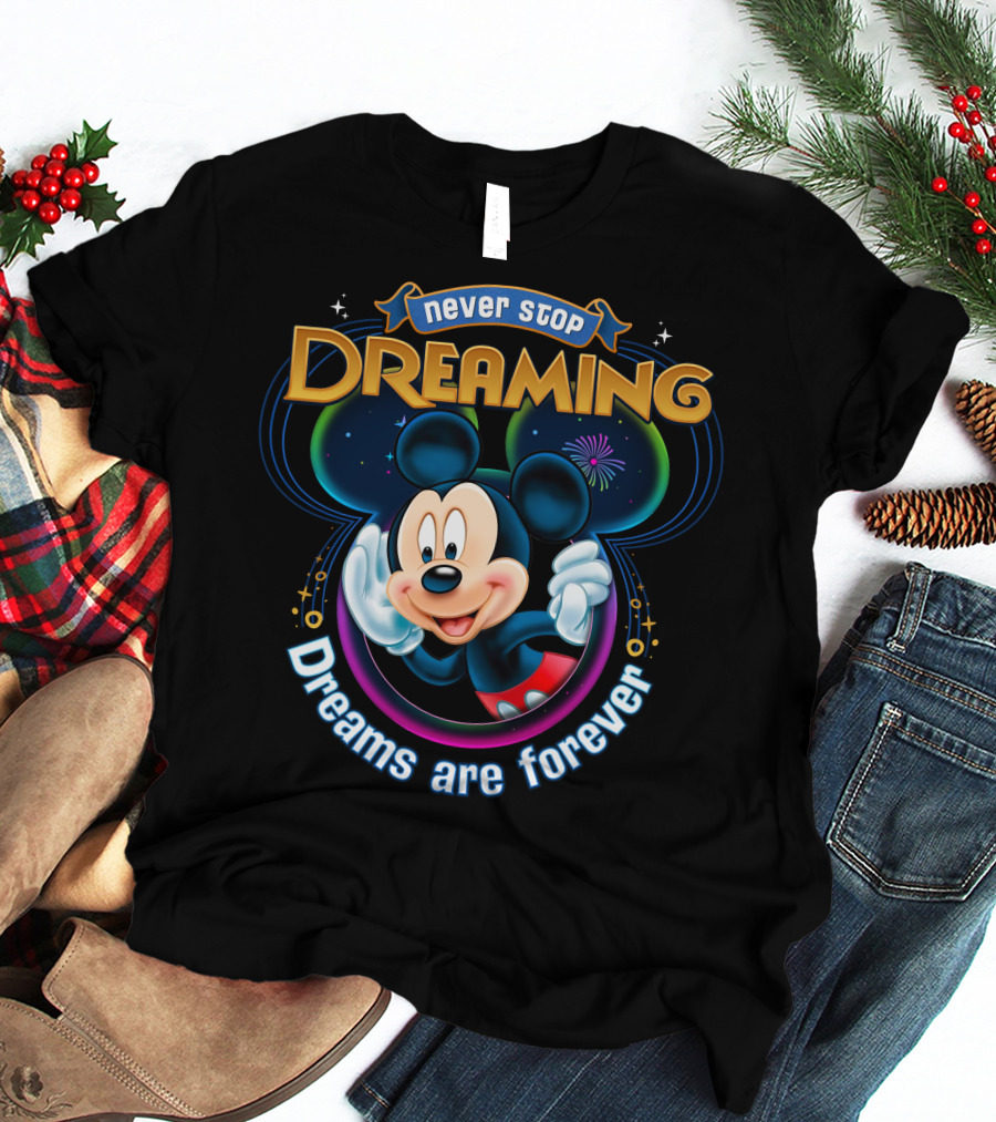 Disney Mickey Never Stop Dreaming Dreams Are Forever T-Shirt