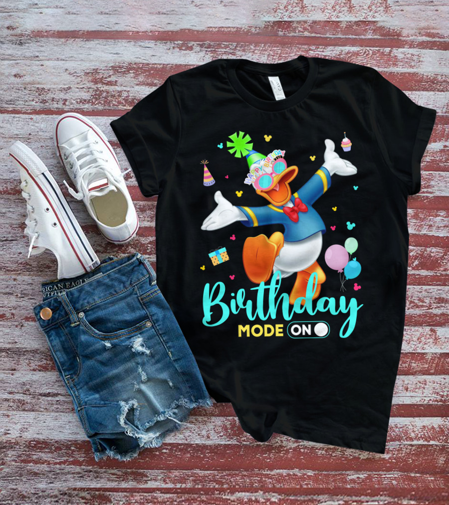 Birthday Mode On Donald Happy Birthday T-Shirt