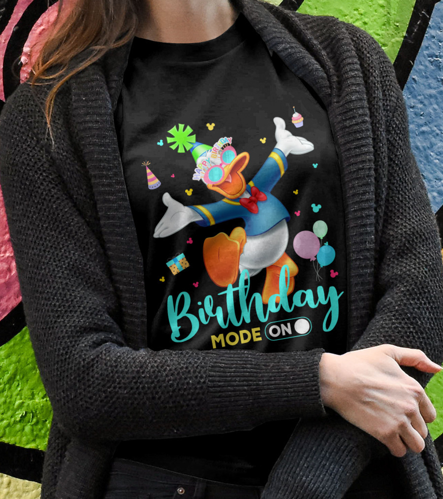 Birthday Mode On Donald Happy Birthday T-Shirt