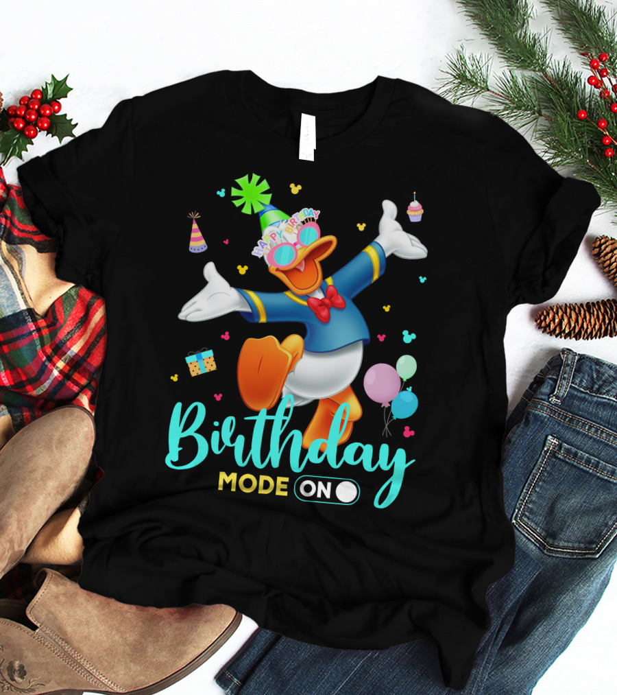 Birthday Mode On Donald Happy Birthday T-Shirt
