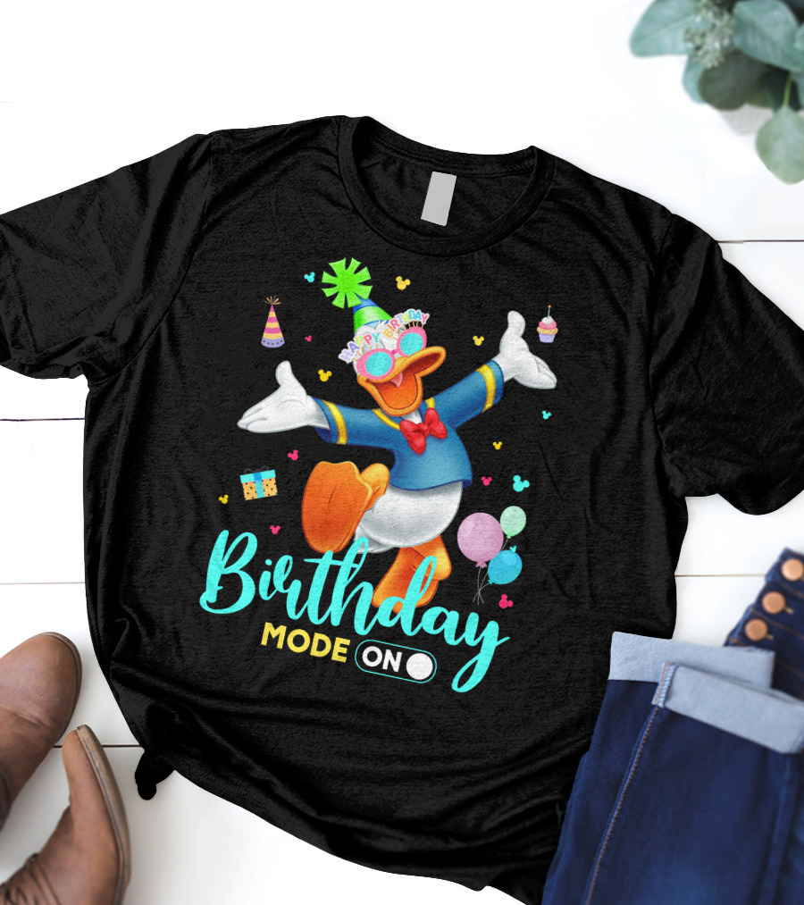 Birthday Mode On Donald Happy Birthday T-Shirt