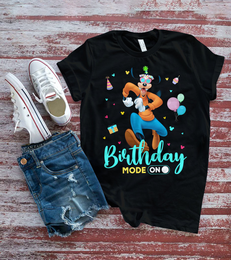 Birthday Mode On Goofy T-Shirt
