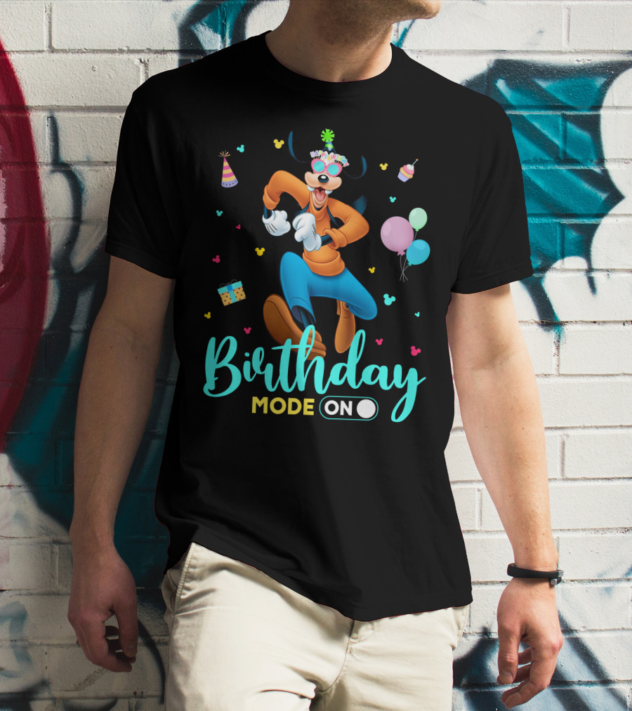 Birthday Mode On Goofy T-Shirt