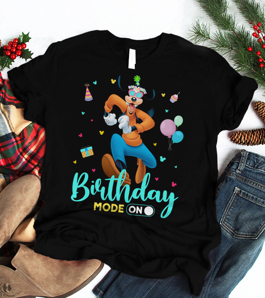 Birthday Mode On Goofy T-Shirt