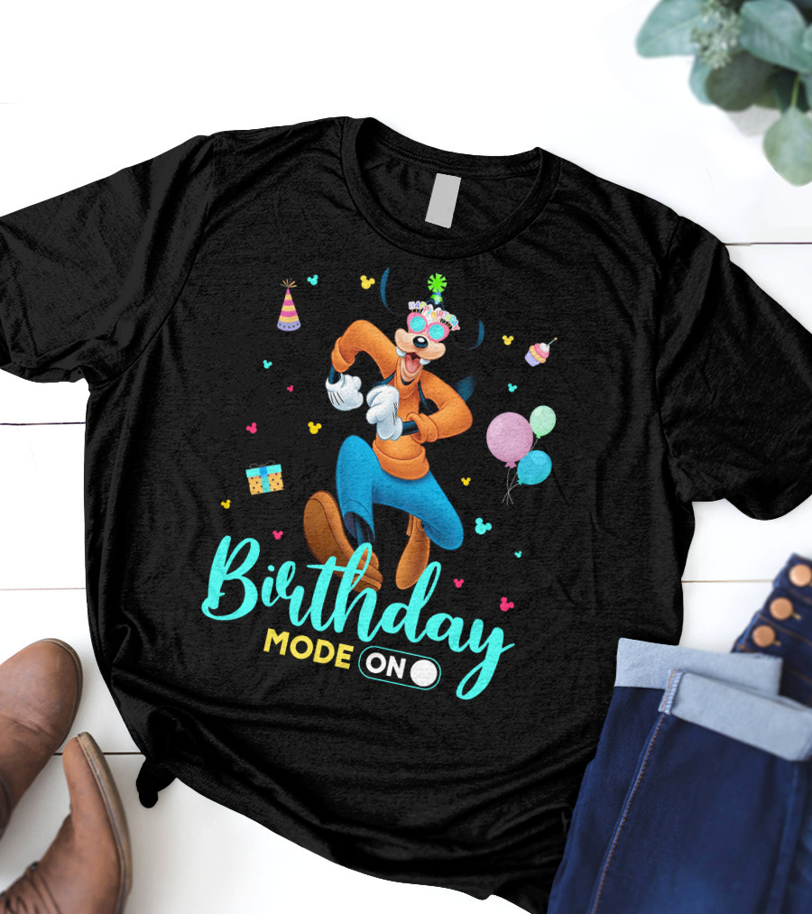 Birthday Mode On Goofy T-Shirt
