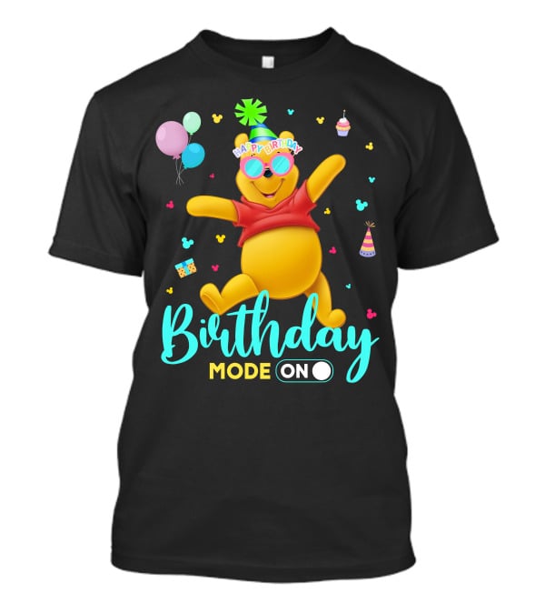 Happy Birthday Mode On Pooh T-Shirt