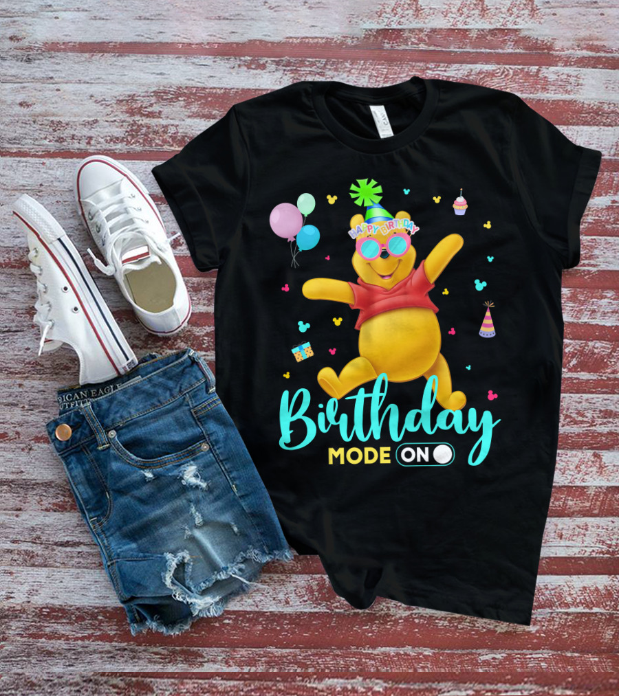 Happy Birthday Mode On Pooh T-Shirt