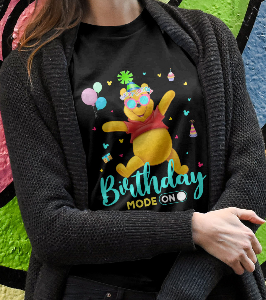 Happy Birthday Mode On Pooh T-Shirt