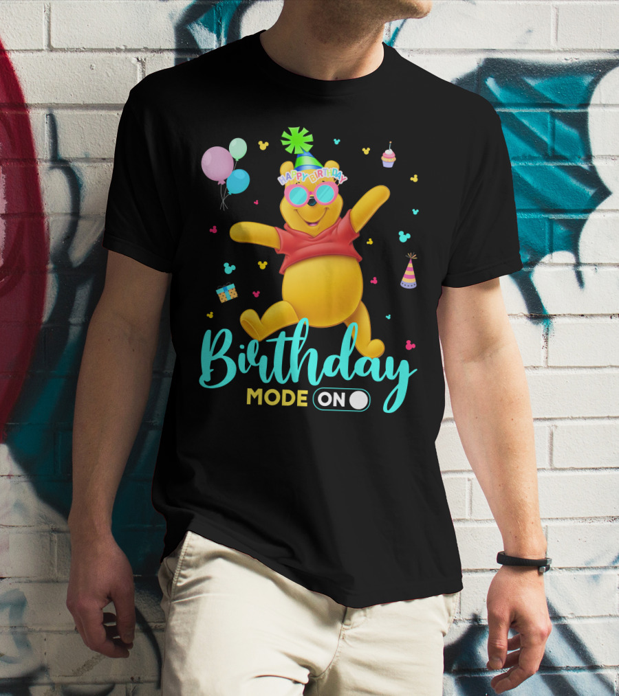 Happy Birthday Mode On Pooh T-Shirt