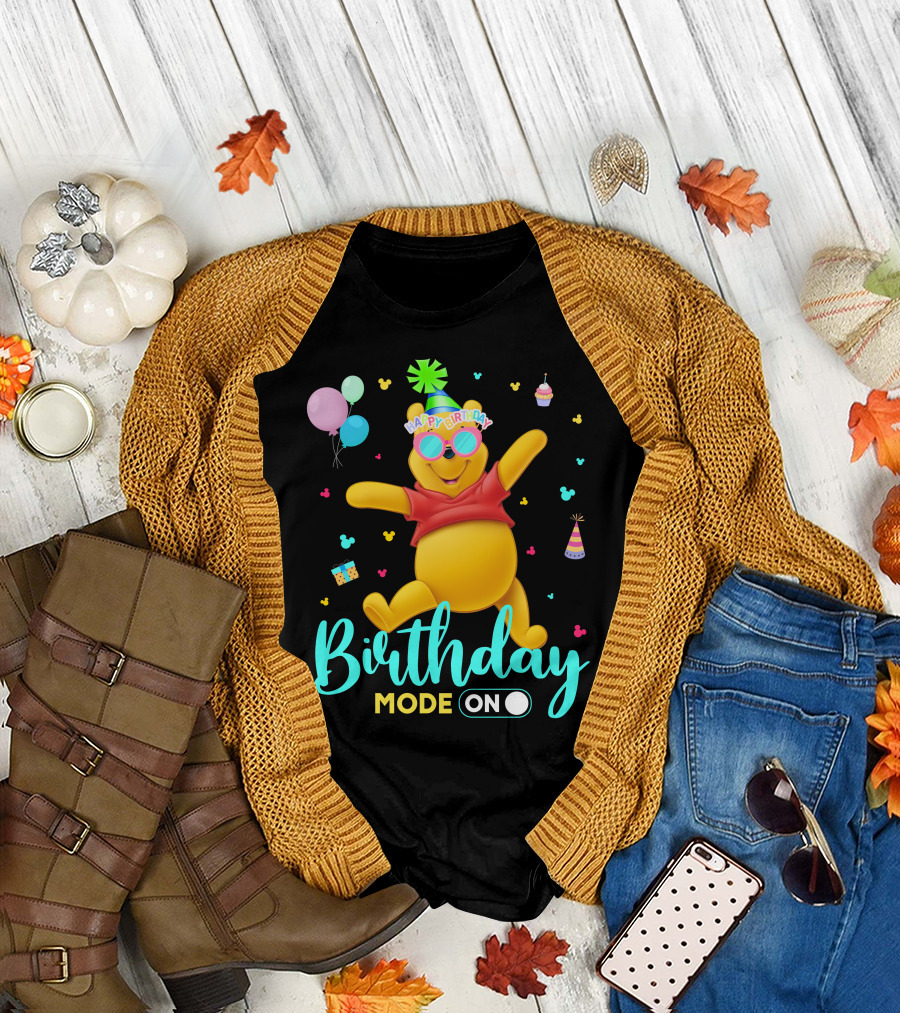 Happy Birthday Mode On Pooh T-Shirt