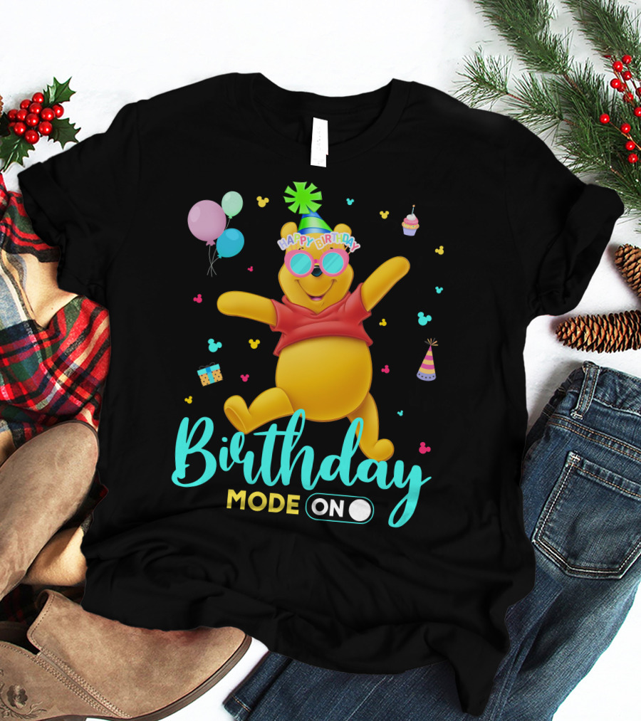 Happy Birthday Mode On Pooh T-Shirt