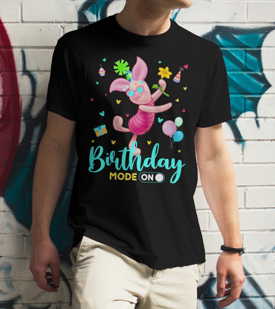 Birthday Mode On Piglet Celebration T-Shirt