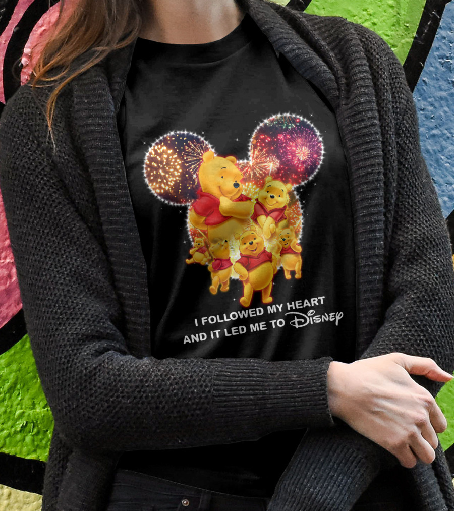 I Followed My Heart And It Led Me To Disney Pooh T-Shirt