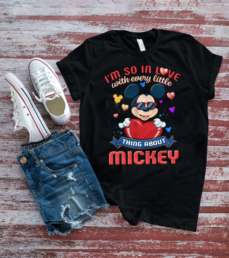 I'm So In Love With Every Little Thing About Mickey T-Shirt