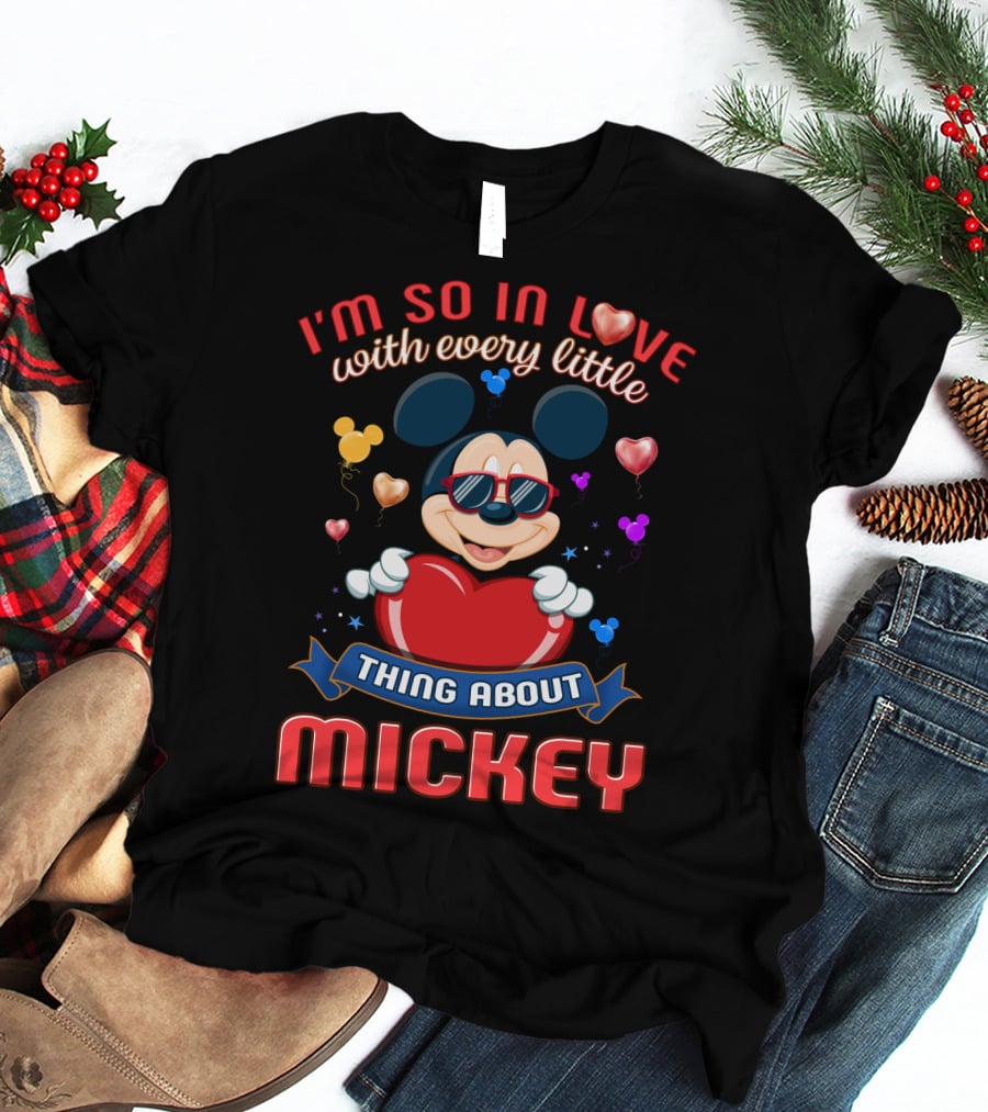 I'm So In Love With Every Little Thing About Mickey T-Shirt