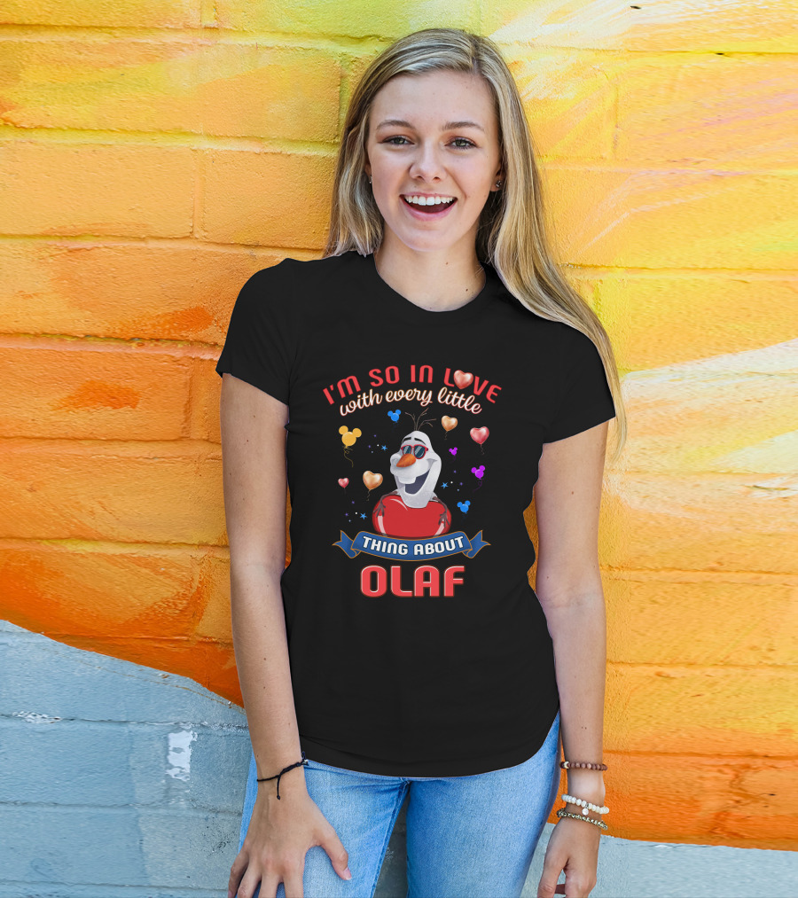 I'm So In Love With Every Little Thing About Olaf T-Shirt