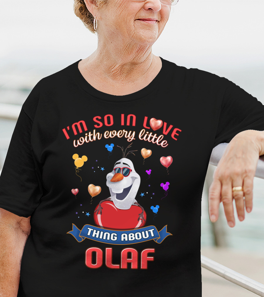 I'm So In Love With Every Little Thing About Olaf T-Shirt