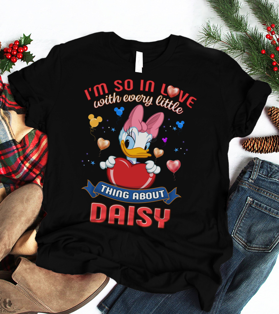 I'm So In Love With Every Little Thing About Daisy T-Shirt