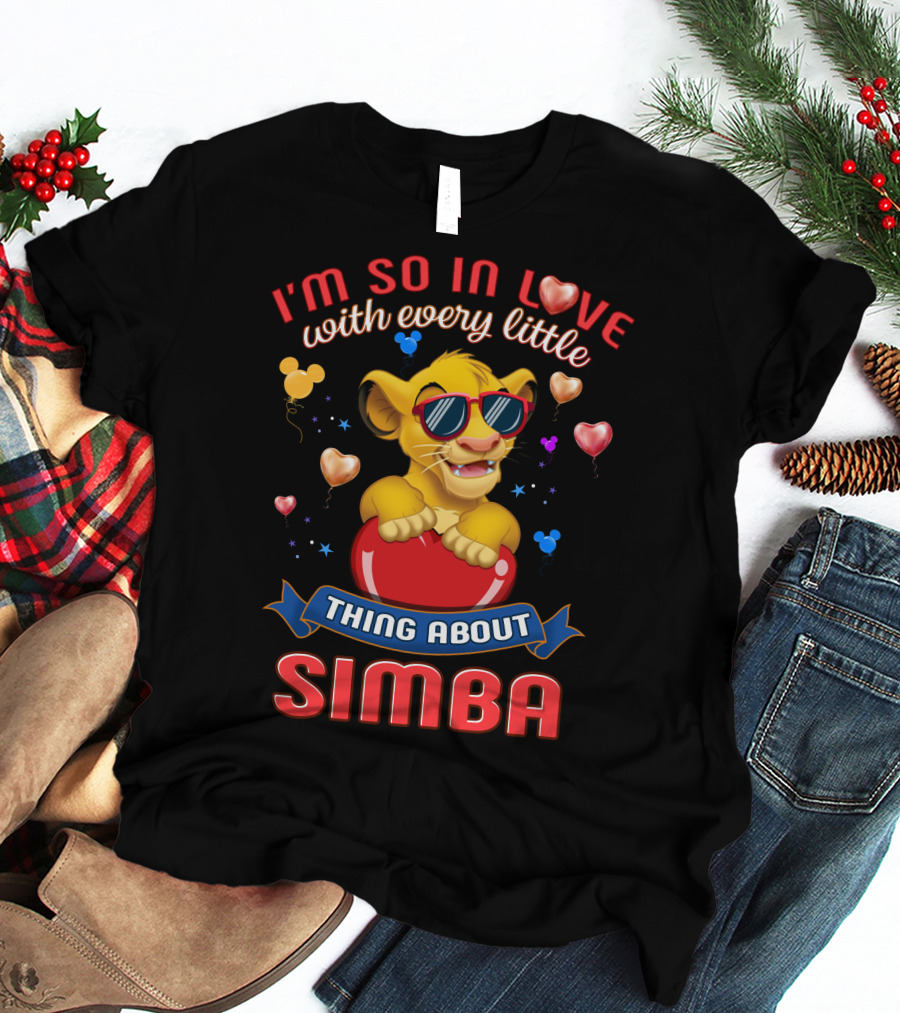 I'm So In Love With Every Little Thing About Simba T-Shirt