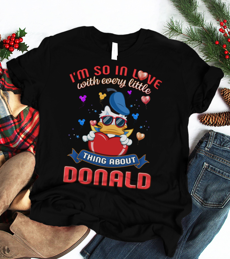 I'm So In Love With Every Little Thing About Donald T-Shirt