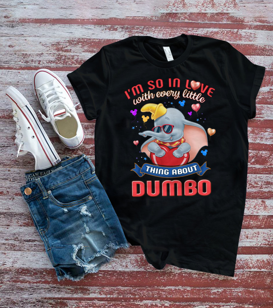 I'm So In Love With Every Little Thing About Dumbo T-Shirt