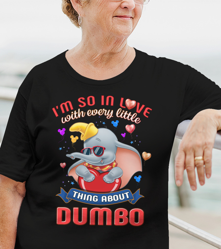 I'm So In Love With Every Little Thing About Dumbo T-Shirt