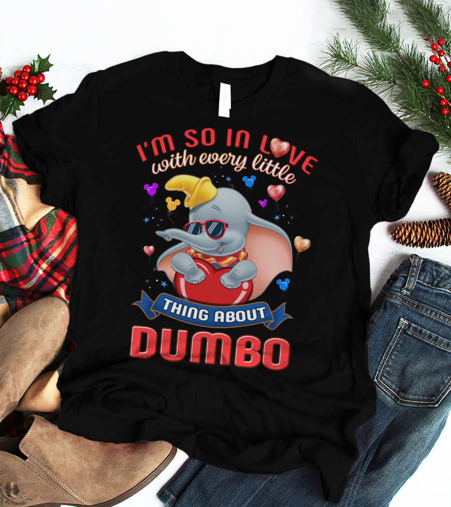 I'm So In Love With Every Little Thing About Dumbo T-Shirt