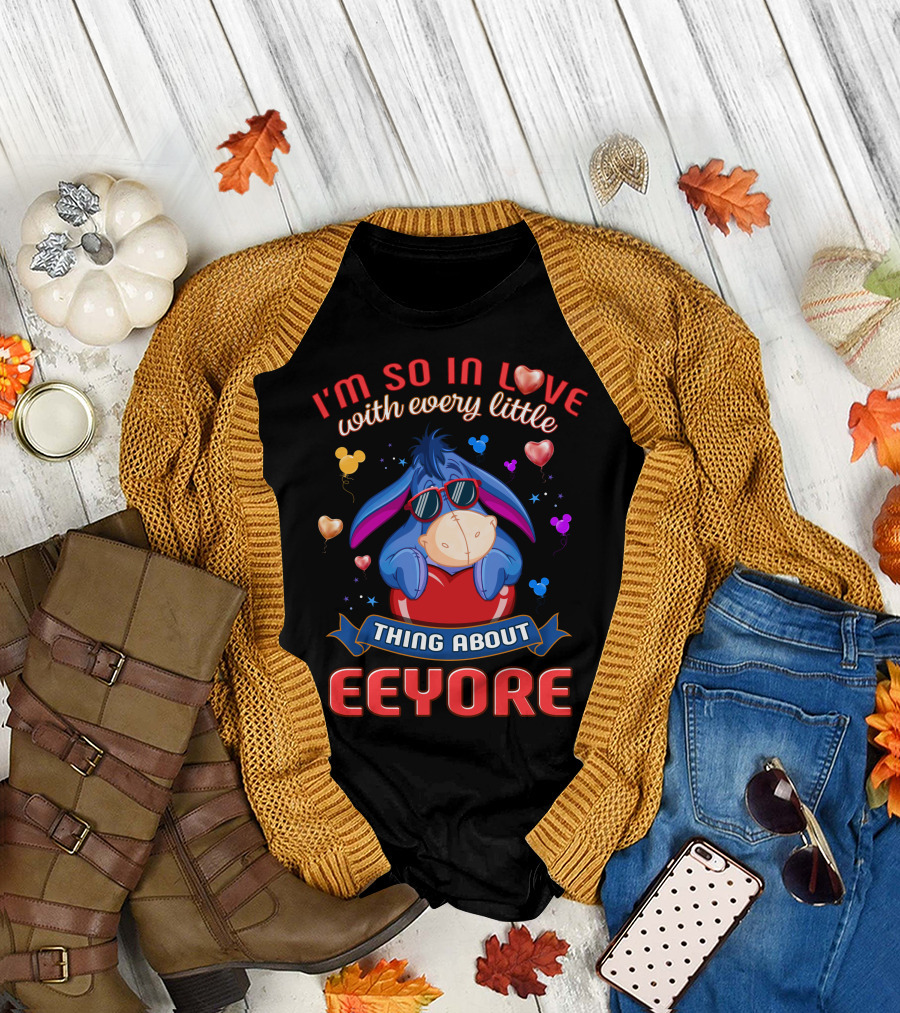 I'm So In Love With Every Little Thing About Eeyore T-Shirt
