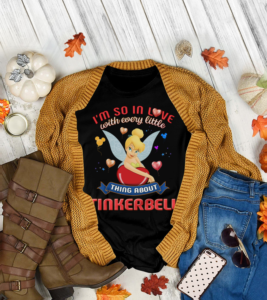 I'm So In Love With Every Little Thing About Tinkerbell T-Shirt