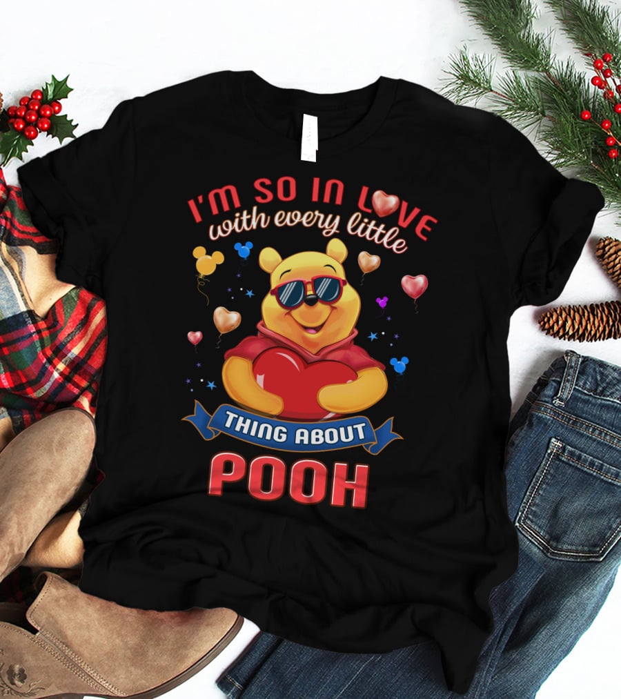 I'm So In Love With Every Little Thing About Pooh T-Shirt
