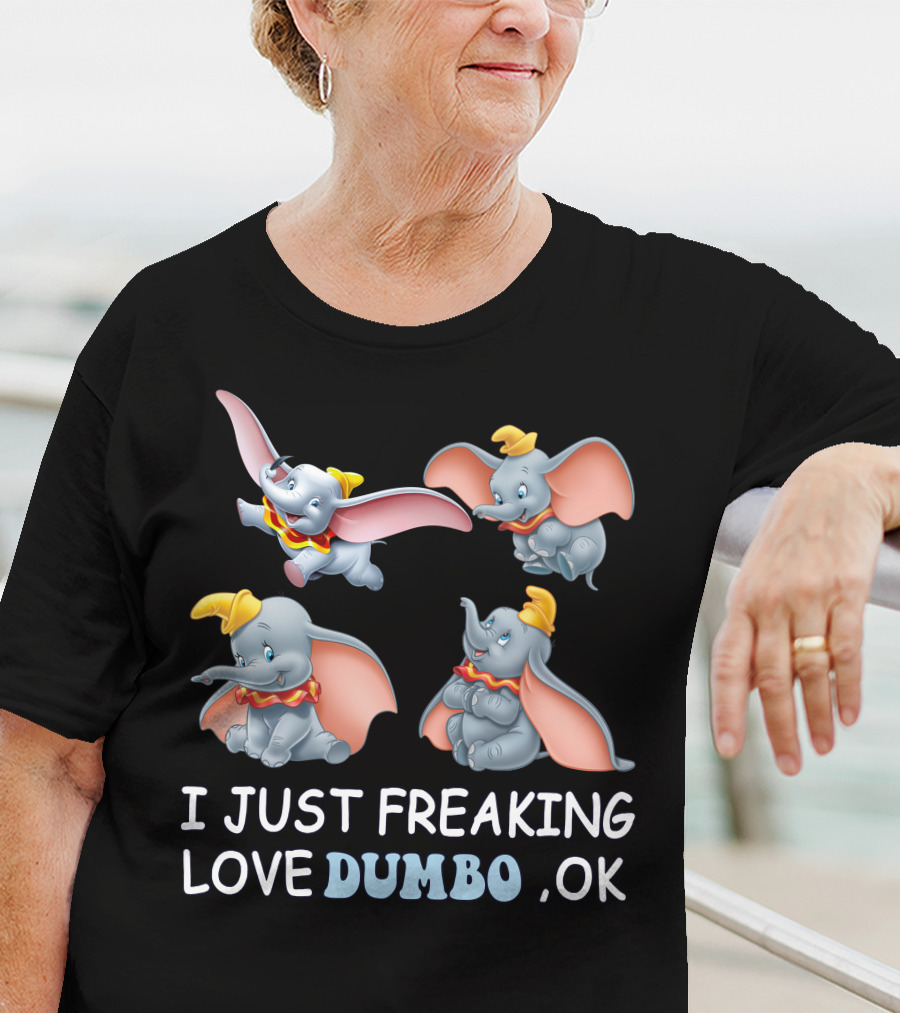 I Just Freaking Love Disney Dumbo Ok T-Shirt