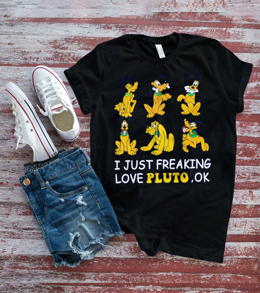 I Just Freaking Love Disney Pluto Ok T-Shirt
