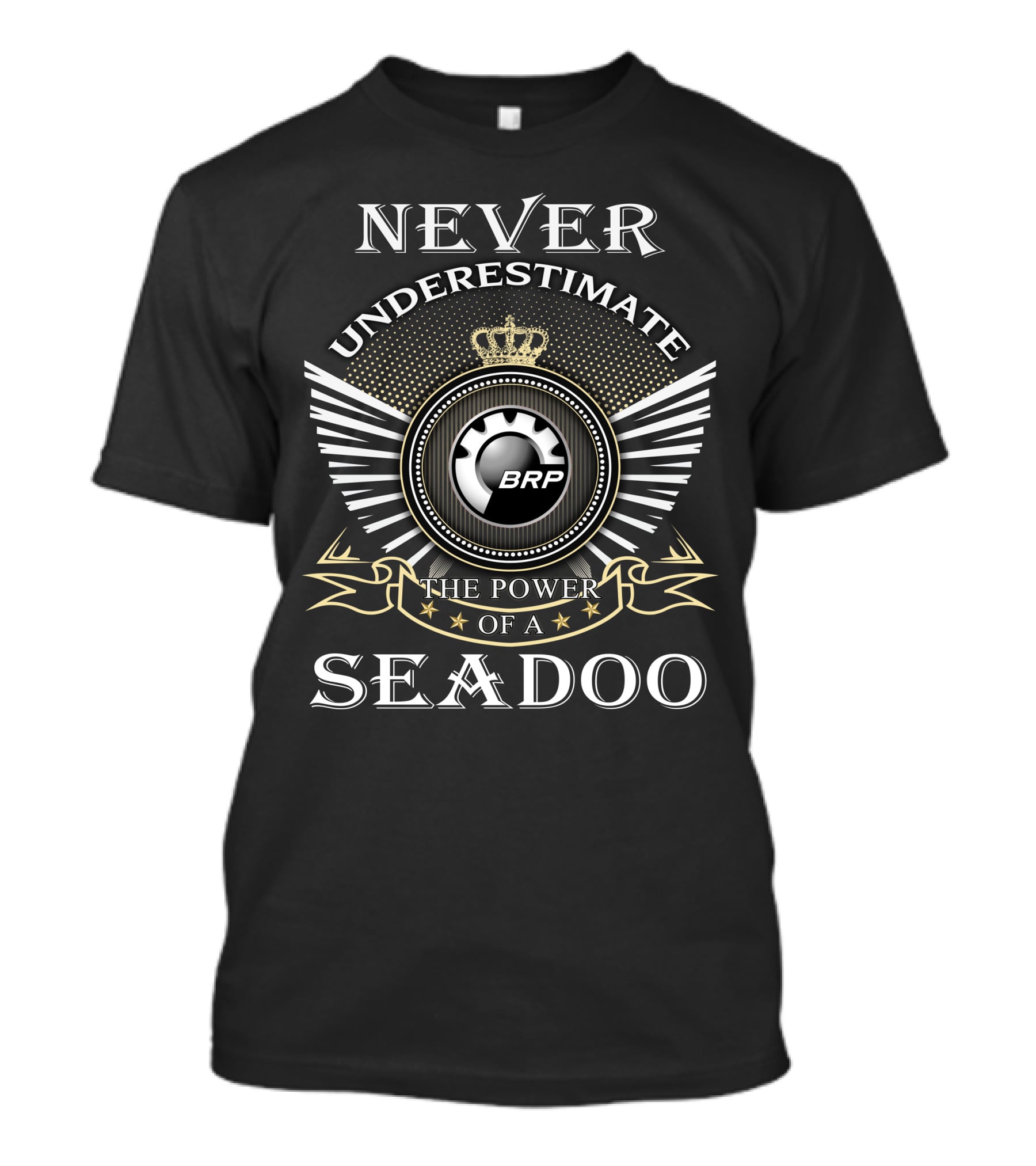 NEVER UNDERESTIMATE THE POWER OF A SEADOO BRP T-Shirt