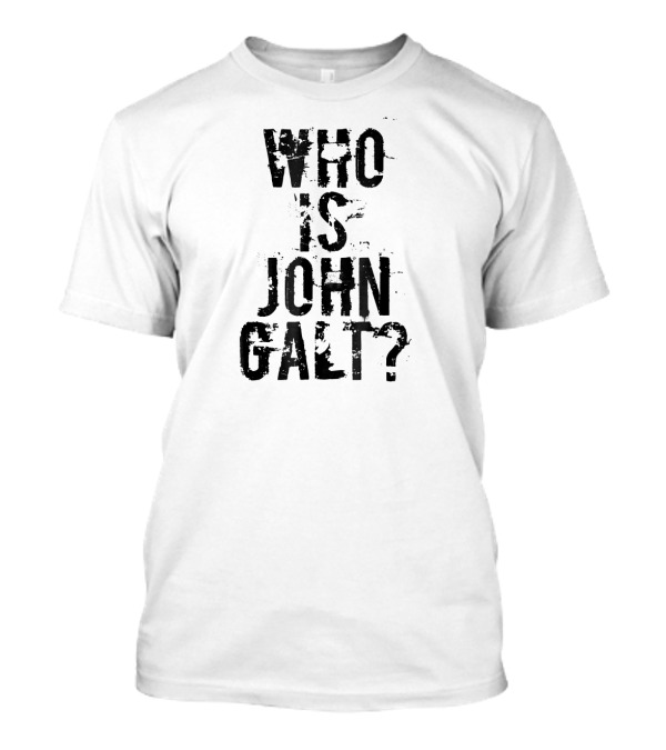 Who Is John Galt? T-Shirt