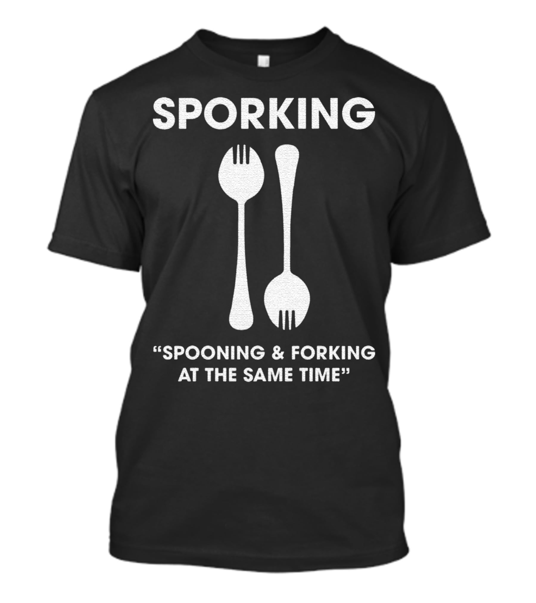 Sporking Spoon And Fork Spooning And Forking At The Same Time T-Shirt