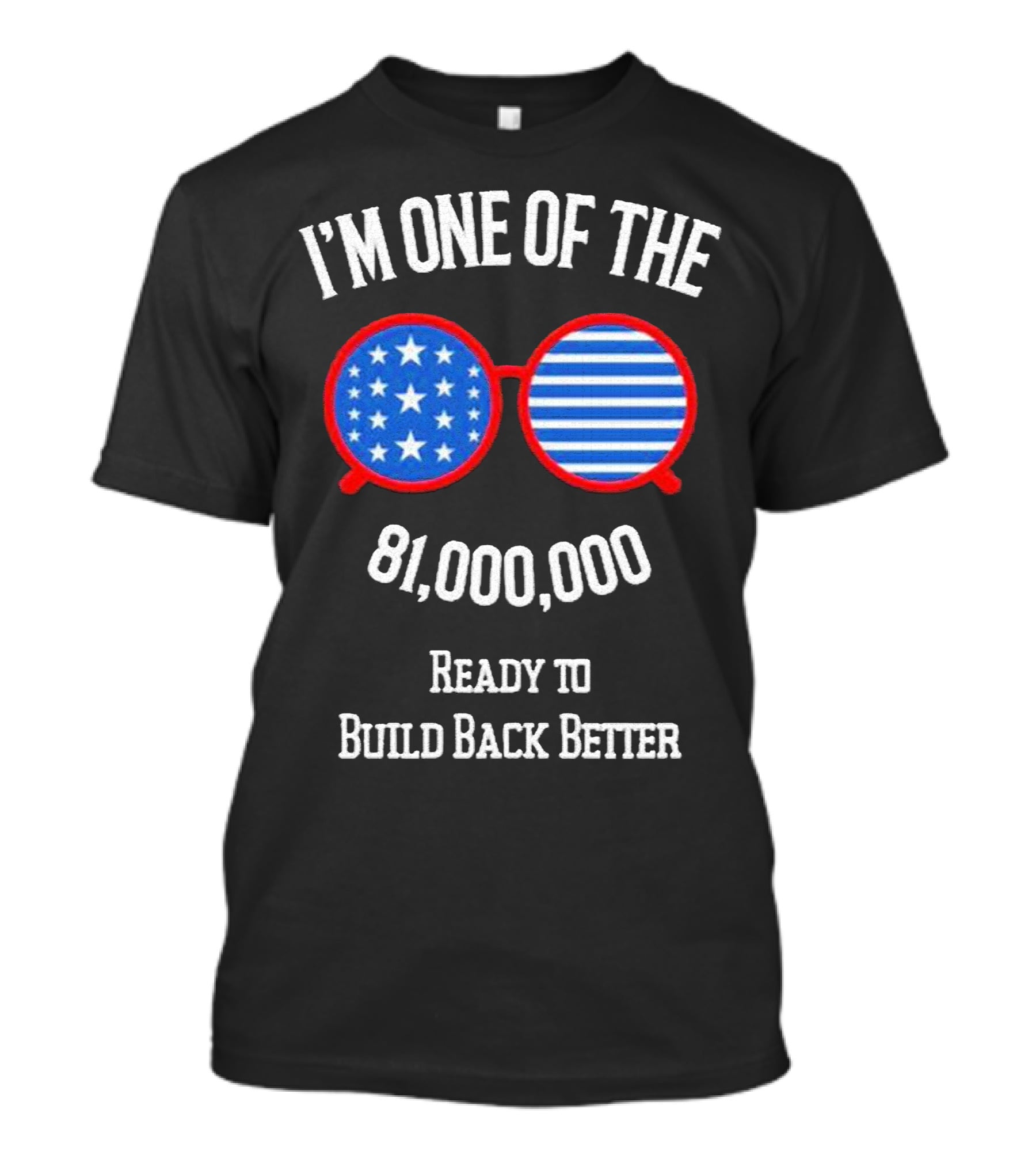 I'm One Of The 81,000,000 Ready To Build Back Better T-Shirt