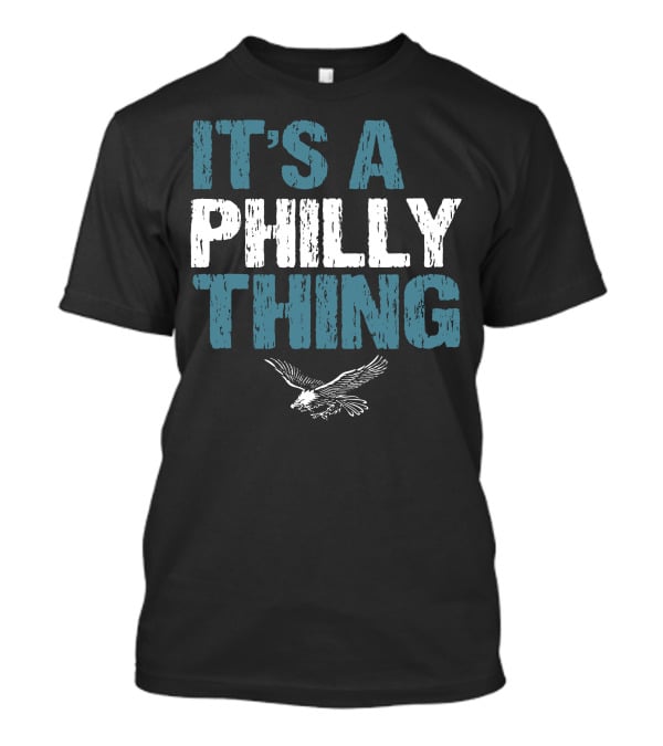 IT'S A PHILLY THING Eagle Fan Lover T-Shirt