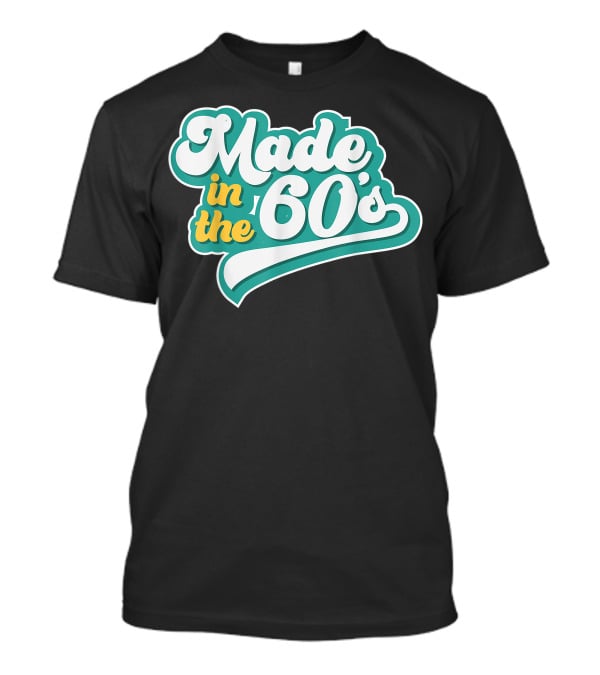 Made In The 60's Retro Vintage Nostalgic Gift T-Shirt