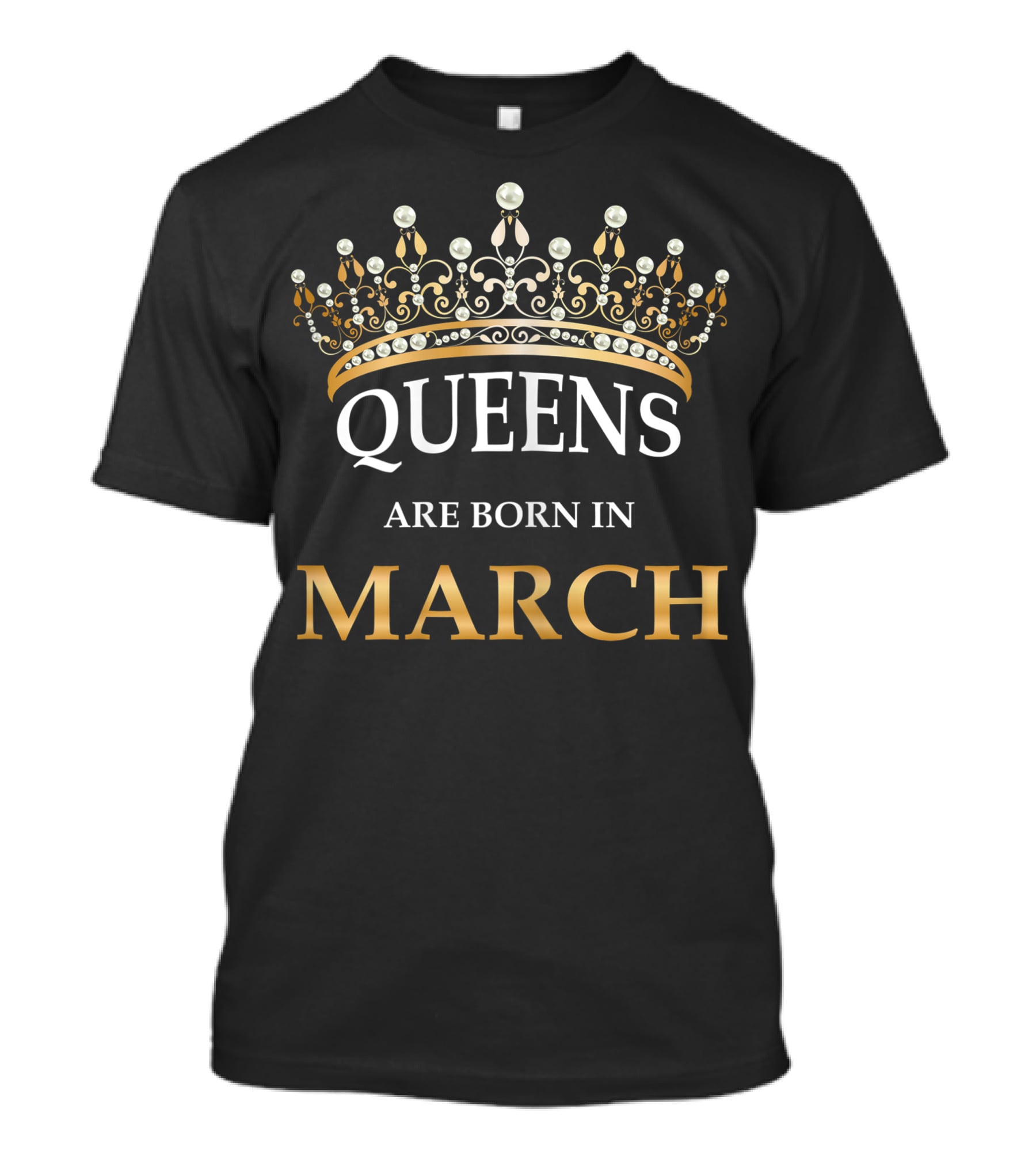 Queens Are Born In March Crown Pearl T-Shirt