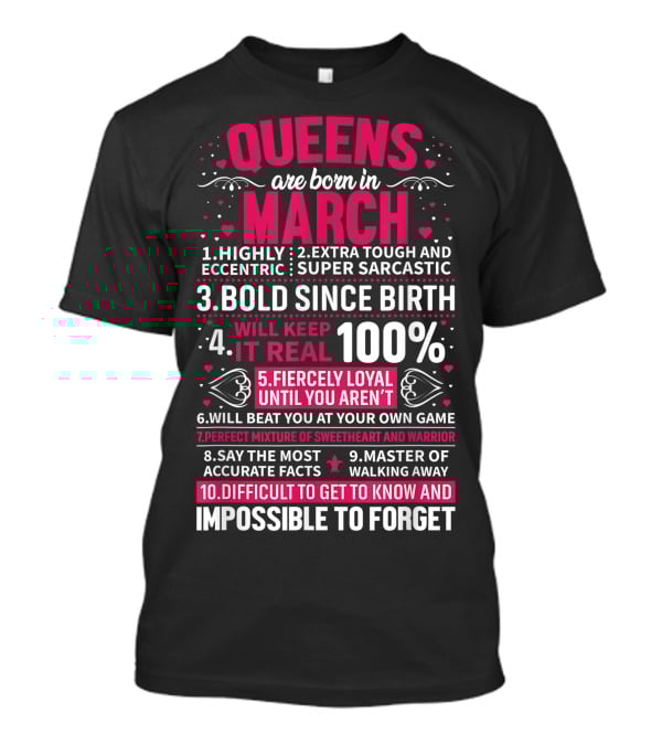 Queens Are Born In March Highly Eccentric Extra Tough Bold Loyal Impossible To Forget T-Shirt
