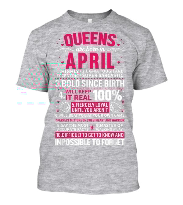Queens Are Born In April Bold Since Birth Perfect Mixture Of Sweetheart And Warrior T-Shirt