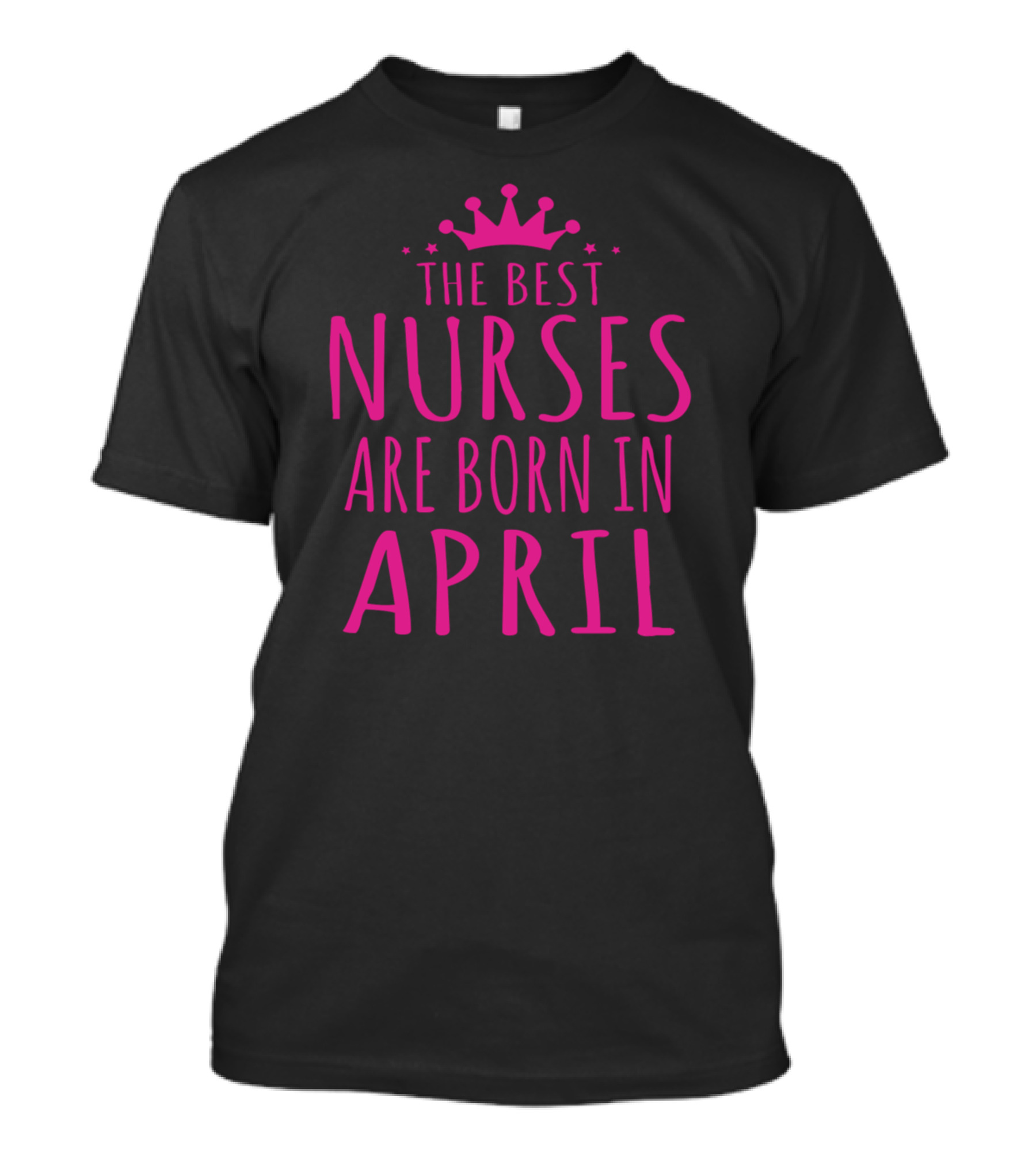 The Best Nurses Are Born In April Crown Stars T-Shirt