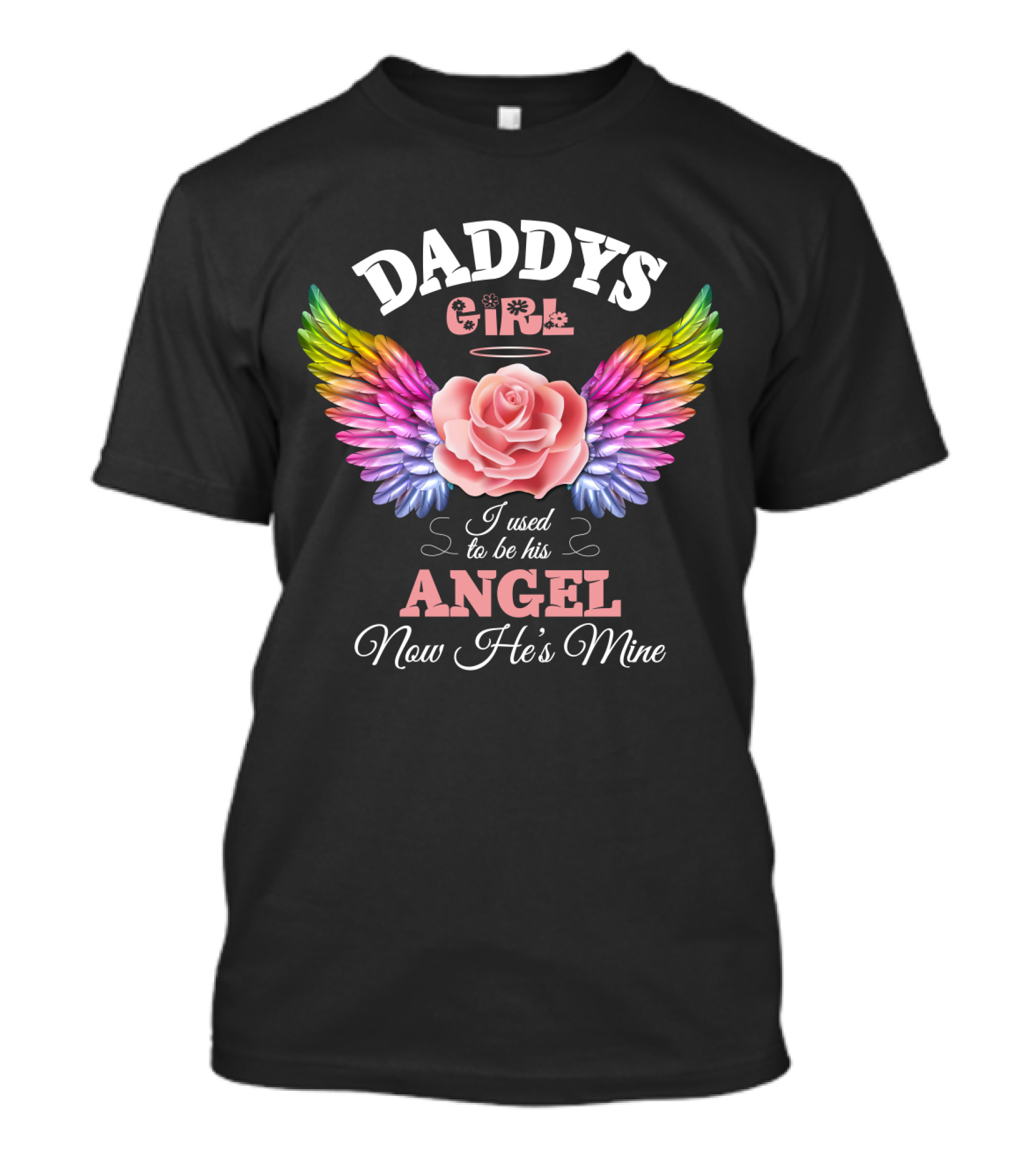 Daddys Girl I Used To Be His Angel Now He's Mine T-Shirt