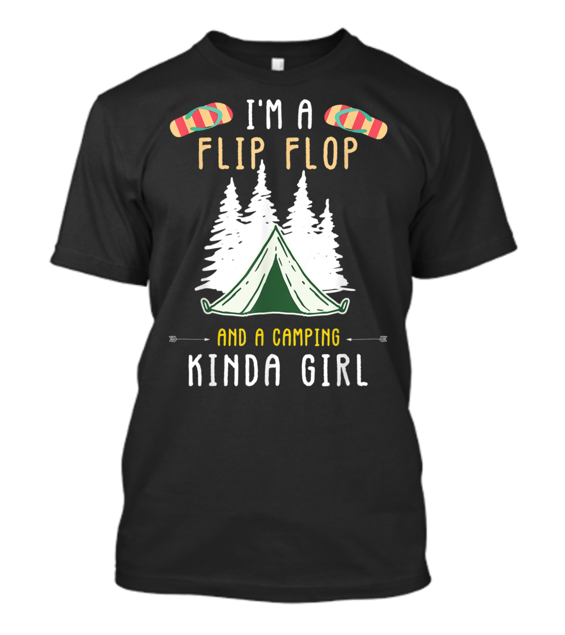 I'm A Flip Flop And A Camping Kinda Girl With Tent And Trees T-Shirt