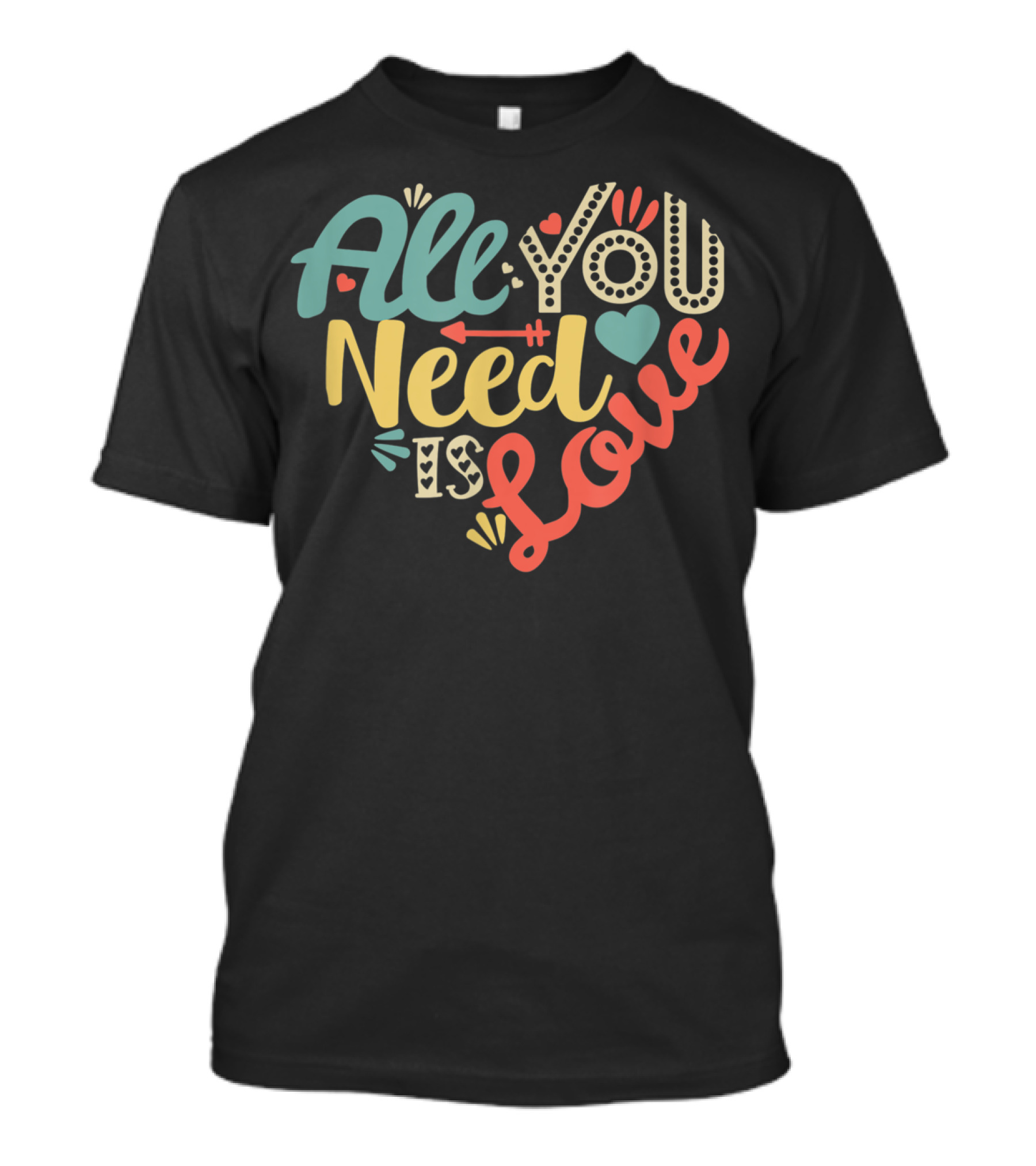 All You Need Is Love Heart Valentines Day T-Shirt