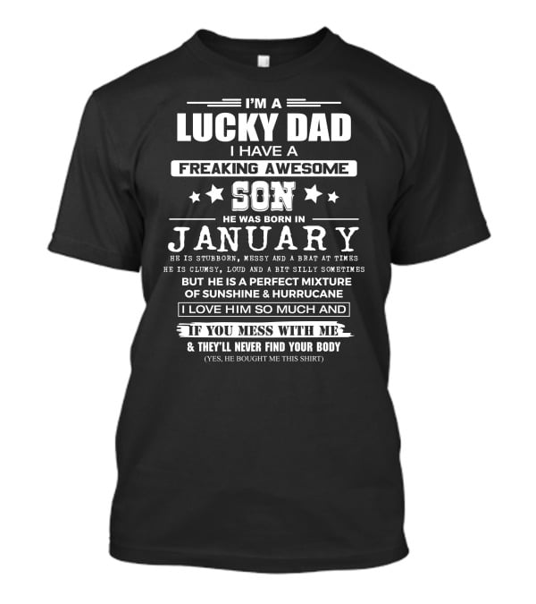 I'm A Lucky Dad I Have A Freaking Awesome Son He Was Born In January T-Shirt